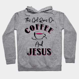 This Girl Runs On Coffee and Jesus Hoodie